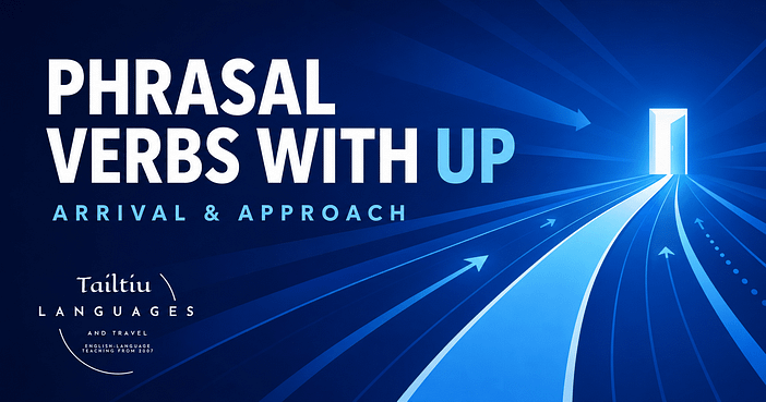 Phrasal Verbs with up for Arrival and Approach